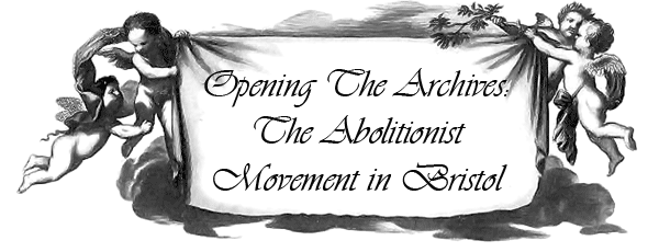 Opening The Archives: The Abolitionist Movement in Bristol