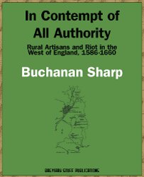 In Contempt of All Authority: Rural Artisans and Riot in the West of England, 1586-1660