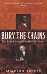 Bury the Chains : The British struggle to Abolish Slavery