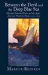 Between the Devil and the Deep Blue Sea : Merchant Seamen, Pirates and the Anglo-American Maritime World, 1700-1750