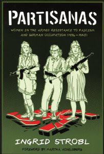 Partisanas: Women in the Armed Resistance to Fascism and German Occupation (1936-1945)