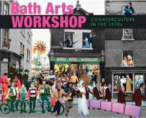 Front cover of Bath Arts Workshop: Counterculture in the 1970s with people in fancy dress in front of shop in Walcot Street, Bath